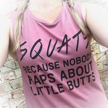 Load image into Gallery viewer, Squats Because Nobody Raps About Little Butts Flowy Scoop Muscle Women's Workout Tank - Wake Slay Repeat