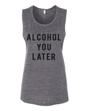 Load image into Gallery viewer, Alcohol You Later Fitted Scoop Muscle Tank - Wake Slay Repeat