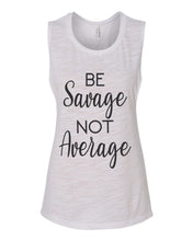 Load image into Gallery viewer, Be Savage Not Average Workout Flowy Scoop Muscle Tank - Wake Slay Repeat