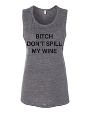 Load image into Gallery viewer, Bitch Don't Spill My Wine Fitted Muscle Tank - Wake Slay Repeat