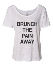 Load image into Gallery viewer, Brunch The Pain Away Slouchy Tee - Wake Slay Repeat