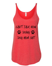 Load image into Gallery viewer, Can&#39;t Talk Now Doing Dog Mom Shit Slouchy Tank