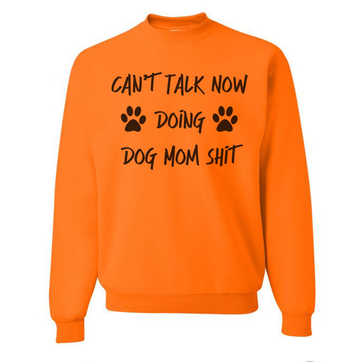 http://wakeslayrepeat.com/cdn/shop/products/Can_tTalkNowDoingDogMomShitUnisexSafetyOrangesweatshirtmock_1200x1200.jpg?v=1629211912