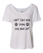 Load image into Gallery viewer, Can't Talk Now Doing Dog Mom Shit Oversized Slouchy Tee