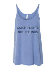 Load image into Gallery viewer, Catch Flights Not Feelings Slouchy Tank