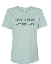 Load image into Gallery viewer, Catch Flights Not Feelings Fitted Women&#39;s T Shirt