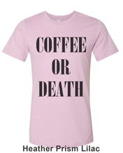 Load image into Gallery viewer, Coffee Or Death Unisex Short Sleeve T Shirt - Wake Slay Repeat