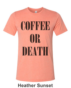 Coffee Or Death Unisex Short Sleeve T Shirt - Wake Slay Repeat