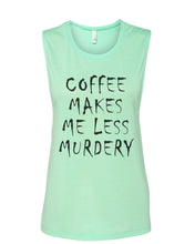 Load image into Gallery viewer, Coffee Makes Me Less Murdery Fitted Muscle Tank - Wake Slay Repeat