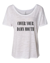 Load image into Gallery viewer, Cover Your Damn Mouth Slouchy Tee - Wake Slay Repeat