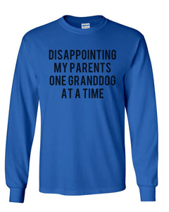 Disappointing My Parents One Granddog At A Time Unisex Long Sleeve T Shirt - Wake Slay Repeat