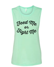 Load image into Gallery viewer, Feed Me Or Fight Me Fitted Muscle Tank - Wake Slay Repeat