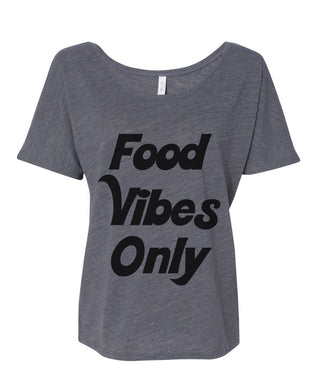 Food Vibes Only Slouchy Tee - Wake Slay Repeat