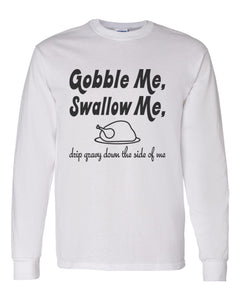 Gobble Me Swallow Me Thanksgiving Unisex Long Sleeve T Shirt - Wake Slay Repeat