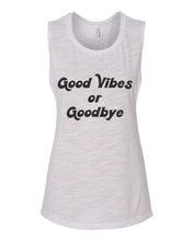 Load image into Gallery viewer, Good Vibes Or Goodbye Fitted Muscle Tank - Wake Slay Repeat