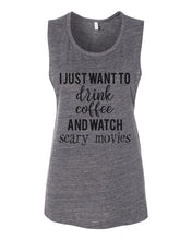 Load image into Gallery viewer, I Just Want To Drink Coffee And Watch Scary Movies Fitted Muscle Tank - Wake Slay Repeat