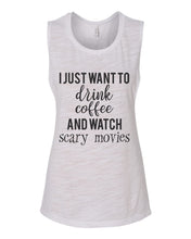 Load image into Gallery viewer, I Just Want To Drink Coffee And Watch Scary Movies Fitted Muscle Tank - Wake Slay Repeat
