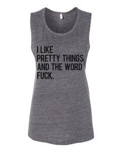 I Like Pretty Things And The Word Fuck Fitted Muscle Tank - Wake Slay Repeat
