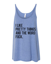 Load image into Gallery viewer, I Like Pretty Things And The Word Fuck Slouchy Tank - Wake Slay Repeat