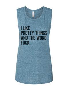 I Like Pretty Things And The Word Fuck Fitted Muscle Tank - Wake Slay Repeat