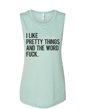 Load image into Gallery viewer, I Like Pretty Things And The Word Fuck Fitted Muscle Tank - Wake Slay Repeat