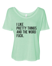 Load image into Gallery viewer, I Like Pretty Things And The Word Fuck Slouchy Tee - Wake Slay Repeat