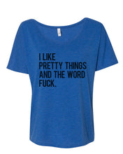 Load image into Gallery viewer, I Like Pretty Things And The Word Fuck Slouchy Tee - Wake Slay Repeat