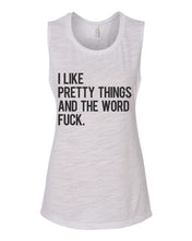 Load image into Gallery viewer, I Like Pretty Things And The Word Fuck Fitted Muscle Tank - Wake Slay Repeat