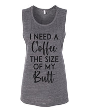 Load image into Gallery viewer, I Need A Coffee The Size Of My Butt Fitted Muscle Tank - Wake Slay Repeat
