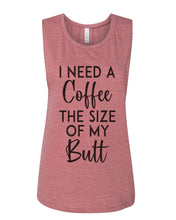 Load image into Gallery viewer, I Need A Coffee The Size Of My Butt Fitted Muscle Tank - Wake Slay Repeat