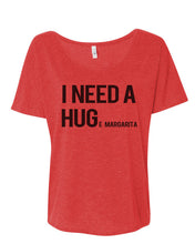 Load image into Gallery viewer, I Need A Hug Huge Margarita Slouchy Tee - Wake Slay Repeat