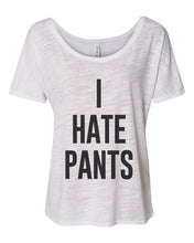 Load image into Gallery viewer, I Hate Pants Slouchy Tee - Wake Slay Repeat
