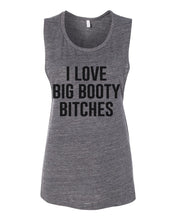 Load image into Gallery viewer, I Love Big Booty Bitches Flowy Scoop Muscle Tank - Wake Slay Repeat