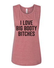 Load image into Gallery viewer, I Love Big Booty Bitches Flowy Scoop Muscle Tank - Wake Slay Repeat
