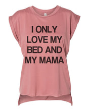 Load image into Gallery viewer, I Only Love My Bed And My Mama Women's Flowy Scoop Muscle Tee With Sleeves - Wake Slay Repeat