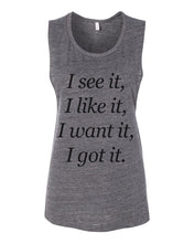 Load image into Gallery viewer, I See It I Like It I Want It I Got It Flowy Scoop Muscle Tank - Wake Slay Repeat