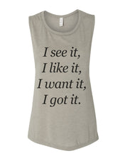 Load image into Gallery viewer, I See It I Like It I Want It I Got It Flowy Scoop Muscle Tank - Wake Slay Repeat