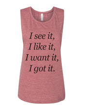 Load image into Gallery viewer, I See It I Like It I Want It I Got It Flowy Scoop Muscle Tank - Wake Slay Repeat