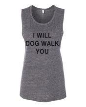 Load image into Gallery viewer, I Will Dog Walk You Fitted Scoop Muscle Tank - Wake Slay Repeat