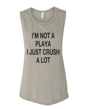 Load image into Gallery viewer, I'm Not A Playa I Just Crush A Lot Scoop Muscle Tank - Wake Slay Repeat