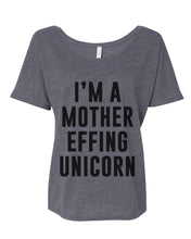 Load image into Gallery viewer, I'm A Mother Effing Unicorn Slouchy Tee - Wake Slay Repeat