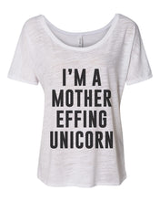 Load image into Gallery viewer, I&#39;m A Mother Effing Unicorn Slouchy Tee - Wake Slay Repeat