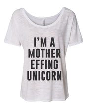 Load image into Gallery viewer, I'm A Mother Effing Unicorn Slouchy Tee - Wake Slay Repeat