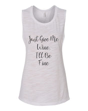 Load image into Gallery viewer, Just Give Me Wine, I'll Be Fine Fitted Muscle Tank - Wake Slay Repeat