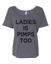 Load image into Gallery viewer, Ladies Is Pimps Too Slouchy Tee - Wake Slay Repeat