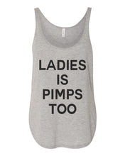 Load image into Gallery viewer, Ladies Is Pimps Too Flowy Side Slit Tank Top - Wake Slay Repeat