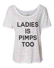 Load image into Gallery viewer, Ladies Is Pimps Too Slouchy Tee - Wake Slay Repeat