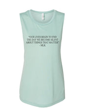 Load image into Gallery viewer, "Our Lives Begin To End The Day We Become Silent About Things That Matter" - MLK Quote Fitted Muscle Tank - Wake Slay Repeat