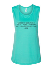 Load image into Gallery viewer, "Our Lives Begin To End The Day We Become Silent About Things That Matter" - MLK Quote Fitted Muscle Tank - Wake Slay Repeat