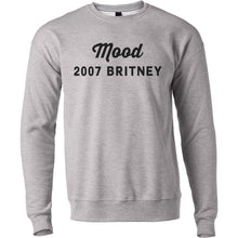 Load image into Gallery viewer, Mood 2007 Britney Unisex Sweatshirt - Wake Slay Repeat